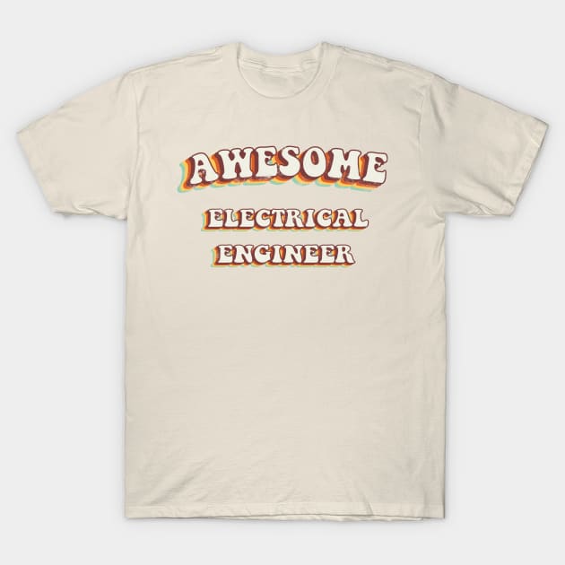 Awesome Electrical Engineer - Groovy Retro 70s Style T-Shirt by LuneFolk